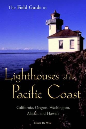 Imagen de archivo de The Field Guide to Lighthouses of the Pacific Coast: California, Oregon, Washington, Alaska, and Hawaii a la venta por BooksRun