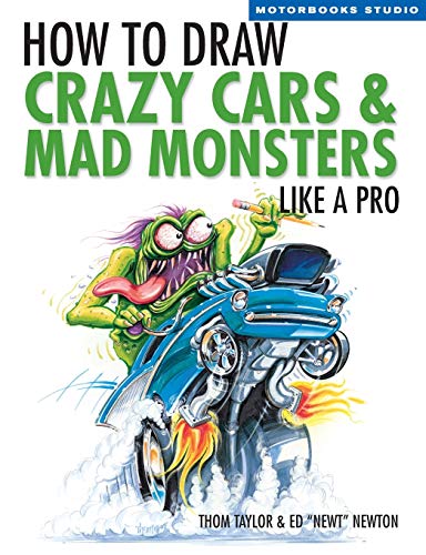 9780760324714: How to Draw Crazy Cars & Mad Monsters Like a Pro (Motorbooks Studio)