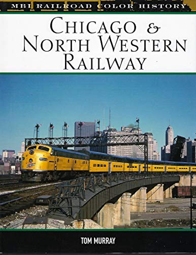 Chicago North Western Railway (MBI Railroad Color History) - Murray, Tom