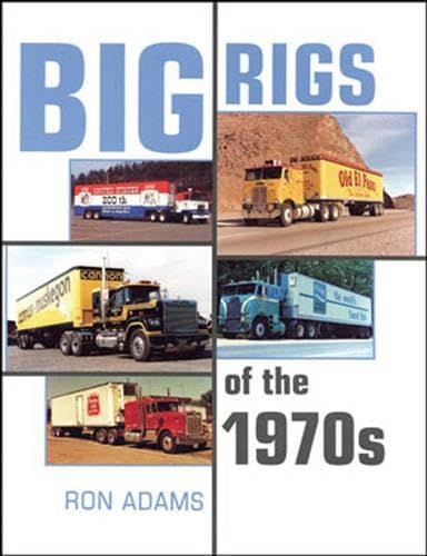 Big Rigs of the 1970s - Ron Adams