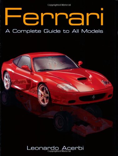 Stock image for Ferrari, a Complete Guide to All Models for sale by Books from the Past