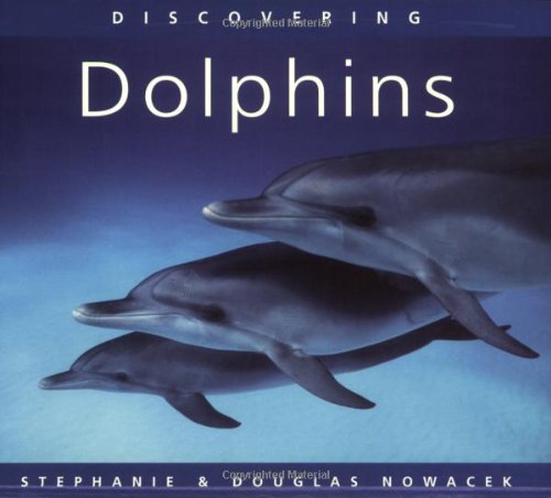 Discovering Dolphins - Nowacek, Doug