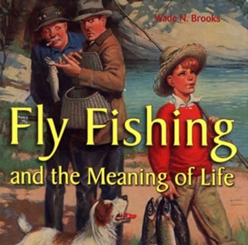 Stock image for Fly Fishing: And the Meaning of Life for sale by ThriftBooks-Phoenix