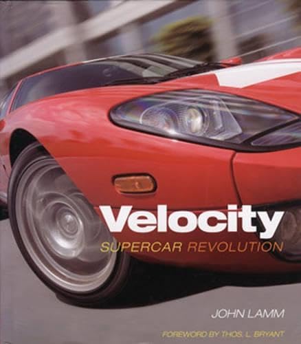Velocity: Supercar Revolution - Lamm, John; Bryant, Thos L. [Foreword]; Leno, Jay [Commentary];