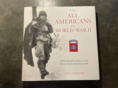 9780760326176: The All Americans in World War II: A Photographic History of the 82nd Airborne Division at War