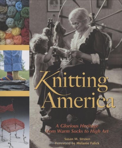 9780760326213: Knitting America: A Glorious Heritage from Warm Socks to High Art