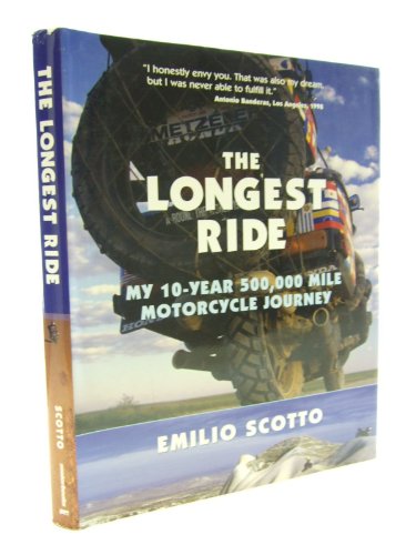 9780760326329: The Longest Ride: My Ten-Year 500,000 Mile Motorcycle Journey