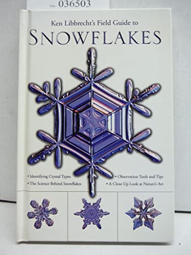 Stock image for Ken Libbrecht's Field Guide to Snowflakes for sale by Goodwill of Colorado