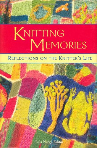 Beispielbild fr Knitting Memories: Reflections on the Knitter's Life zum Verkauf von Wonder Book