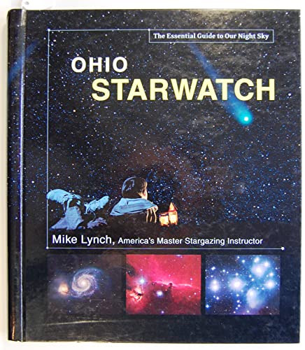 Ohio StarWatch: The Essential Guide to Our Night Sky (Lynch, Mike, Essential Guide to Our Night S...