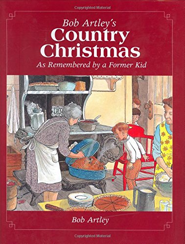 Beispielbild fr Bob Artley's Country Christmas: As Remembered by a Former Kid zum Verkauf von ThriftBooks-Atlanta