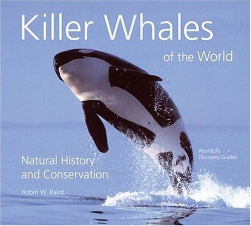 9780760326541: Killer Whales of the World: Natural History and Conservation