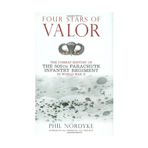 Beispielbild fr Four Stars of Valor: The Combat History of the 505th Parachute Infantry Regiment in World War II zum Verkauf von Ergodebooks