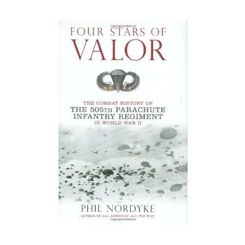 Stock image for Four Stars of Valor: The Combat History of the 505th Parachute Infantry Regiment in World War II for sale by Books of the Smoky Mountains