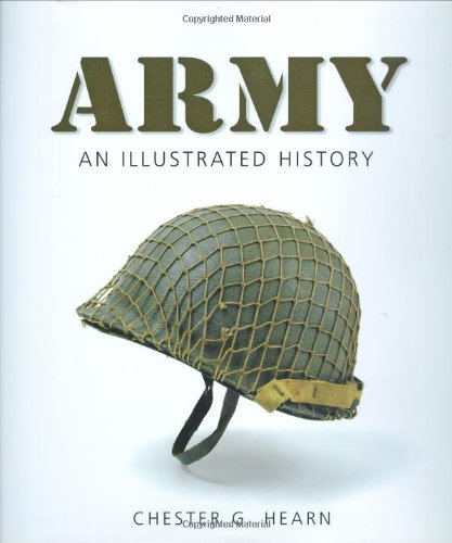 9780760326800: Army: An Illustrated History of the U.S. Army from 1775 to the 21st Century