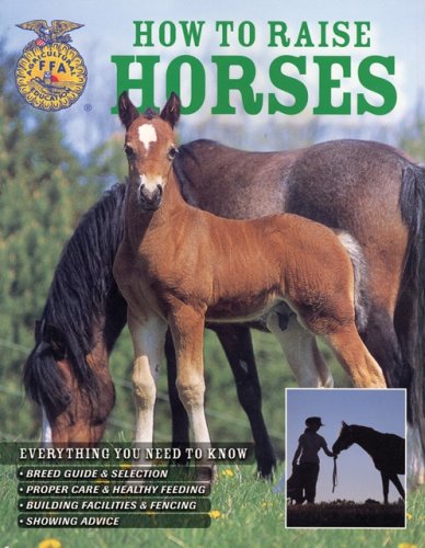 Beispielbild fr How to Raise Horses : Everything You Need to Know zum Verkauf von Better World Books