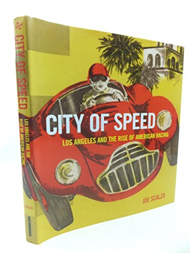 Beispielbild fr City of Speed: Los Angeles and the Rise of American Racing zum Verkauf von Books From California