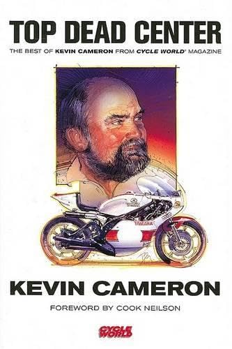 Top Dead Center: The Best of Kevin Cameron from Cycle World Magazine (9780760327272) by Cameron, Kevin