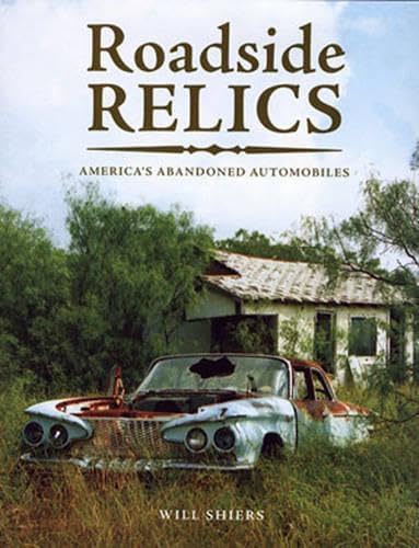 9780760327487: Roadside Relics: America's Abandoned Automobiles