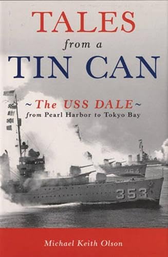 Beispielbild fr Tales From a Tin Can: The USS Dale from Pearl Harbor to Tokyo Bay zum Verkauf von SecondSale