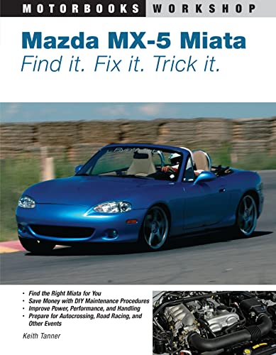 Imagen de archivo de Mazda MX-5 Miata: Find It. Fix It. Trick It. (Motorbooks Workshop) a la venta por HPB-Red
