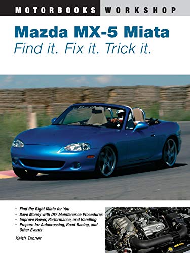 Stock image for Mazda MX-5 Miata: Find It. Fix It. Trick It. (Motorbooks Workshop) for sale by HPB-Red