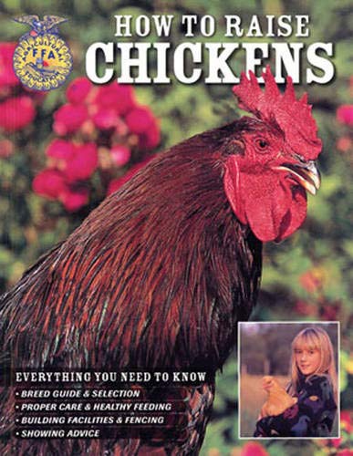 Stock image for How To Raise Chickens: Everything You Need To Know (FFA) for sale by Book Outpost