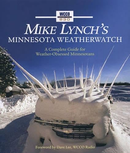 Stock image for Mike Lynch's Minnesota WeatherWatch: A Complete Guide for Weather-Obsessed Minnesotans for sale by SecondSale