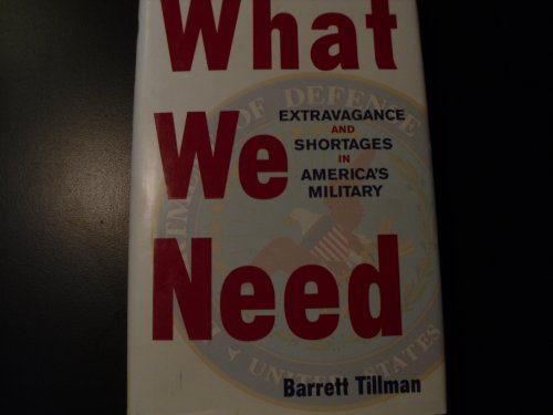 Stock image for What We Need : Extravagance and Shortages in America's Military for sale by Better World Books