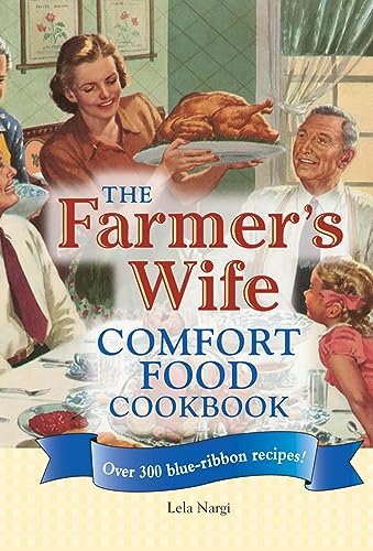 Stock image for The Farmer's Wife Comfort Food Cookbook: Over 300 Blue-Ribbon Recipes! for sale by ThriftBooks-Atlanta