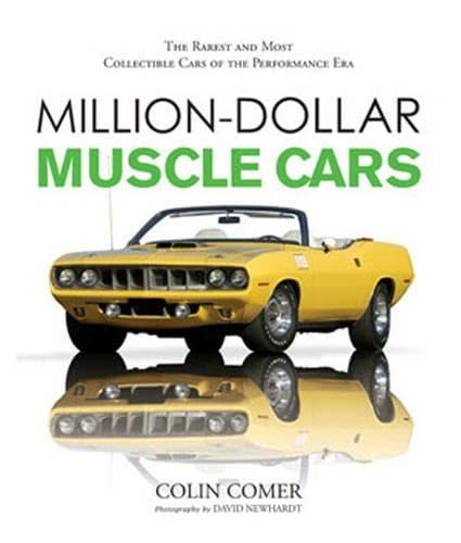 Million-Dollar Muscle Cars: The Rarest and Most Collectible Cars of the Performance Era (9780760329528) by Colin Comer
