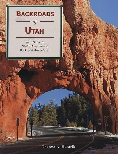 Beispielbild fr Backroads of Utah: Your Guide to Utah's Most Scenic Backroad Adventures zum Verkauf von SecondSale