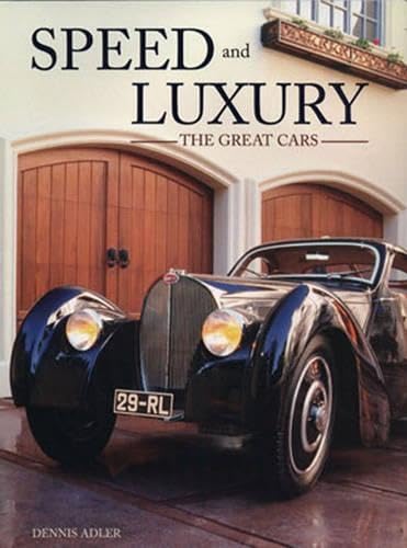Speed and Luxury: The Great Cars (9780760329603) by Adler, Dennis