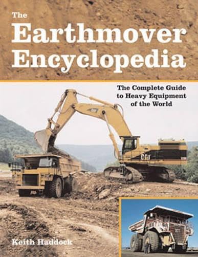 Beispielbild fr The Earthmover Encyclopedia: The Complete Guide to Heavy Equipment of the World zum Verkauf von The Book Garden