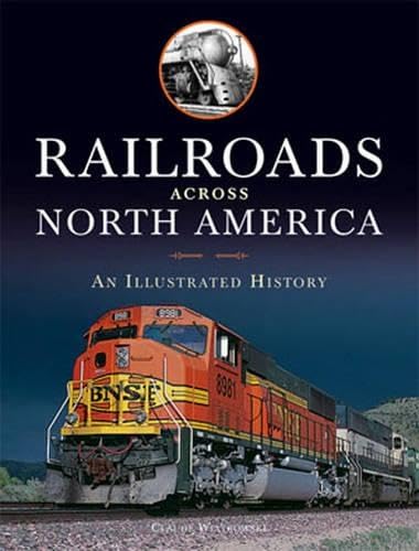 Imagen de archivo de Railroads Across North America : An Illustrated History a la venta por Better World Books