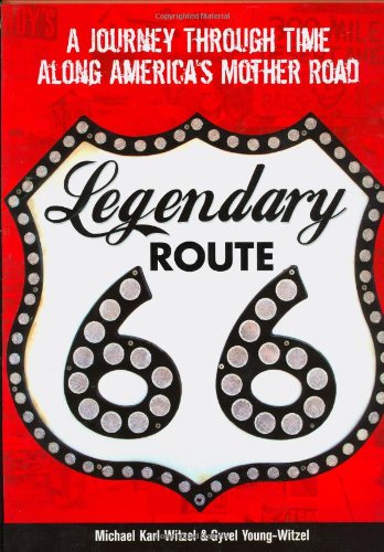 Imagen de archivo de Legendary Route 66: A Journey Through Time Along America's Mother Road a la venta por HPB-Ruby