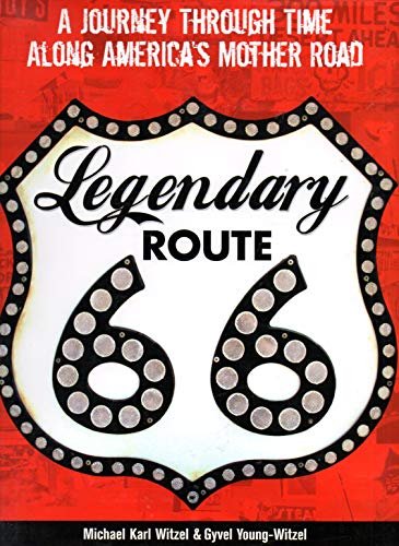 Stock image for Legendary Route 66: A Journey Through Time Along America's Mother Road for sale by SecondSale