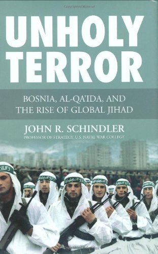Beispielbild fr Unholy Terror: Bosnia, Al-Qa'ida, and the Rise of Global Jihad zum Verkauf von Ergodebooks