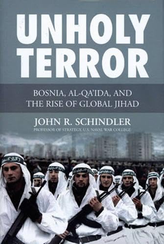 Stock image for Unholy Terror: Bosnia, Al-Qa'ida, and the Rise of Global Jihad for sale by Books of the Smoky Mountains