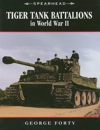 9780760330494: Tiger Tank Battalions in World War II (Spearhead)