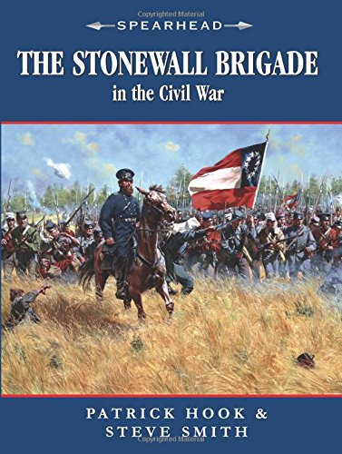9780760330500: The Stonewall Brigade in the Civil War (Spearhead)