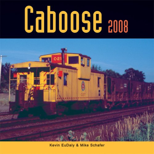 Caboose 2008 Calendar (9780760331002) by Kevin Eudaly; Mike Schafer
