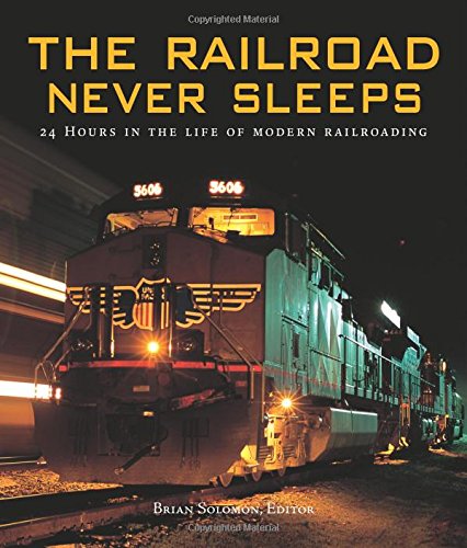 Beispielbild fr The Railroad Never Sleeps: 24 Hours in the Life of Modern Railroading zum Verkauf von Adkins Books
