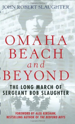 Beispielbild fr Omaha Beach and Beyond: The Long March of Sergeant Bob Slaughter zum Verkauf von ZBK Books