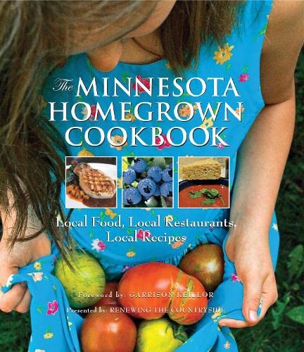 Stock image for The Minnesota Homegrown Cookbook : Local Food, Local Restaurants, Local Recipes for sale by Better World Books