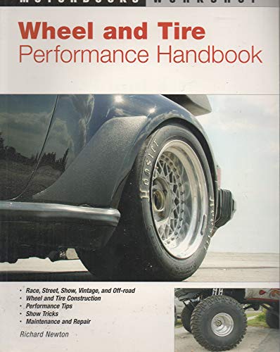 Wheel and Tire Performance Handbook (Motorbooks Workshop) (9780760331446) by Newton, Richard