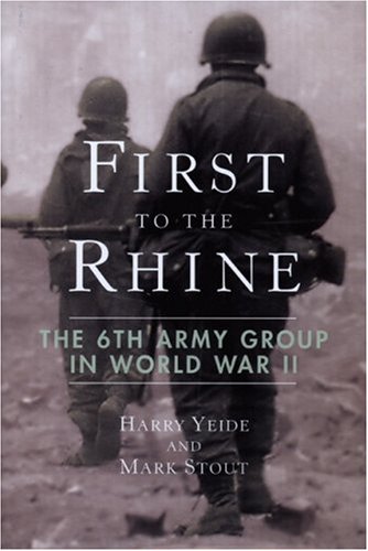 Stock image for First to the Rhine : The 6th Army Group in World War II for sale by Better World Books