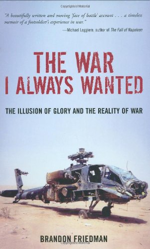 Imagen de archivo de The War I Always Wanted: The Illusion of Glory and the Reality of War a la venta por SecondSale