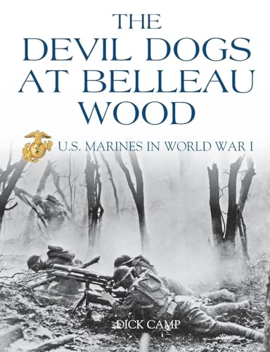 Imagen de archivo de The Devil Dogs at Belleau Wood: U.S. Marines in World War I a la venta por Goodwill of Colorado