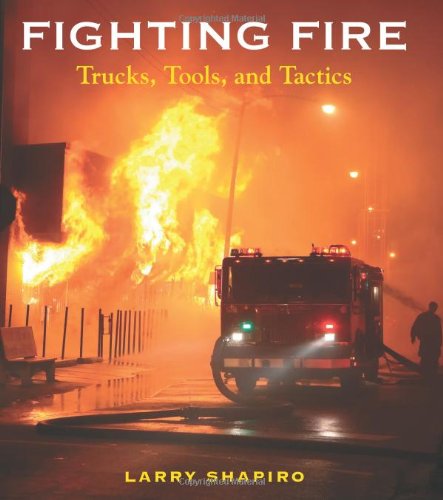 Beispielbild fr Fighting Fire : Trucks, Tools and Tactics zum Verkauf von Better World Books